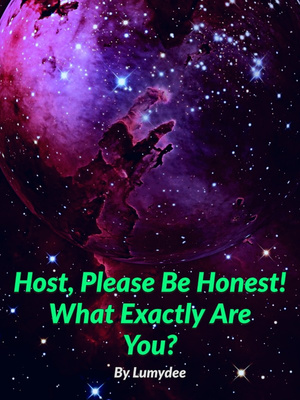 Host, Please Be Honest! What Exactly Are You?